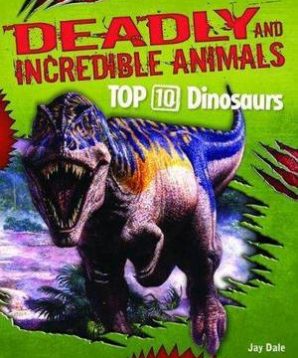 Deadly and incredible animals: top 10 dinosaurs