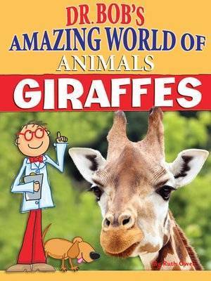 Dr Bob's amazing world of animals: giraffes – Lotus Community Library –  Library For Families