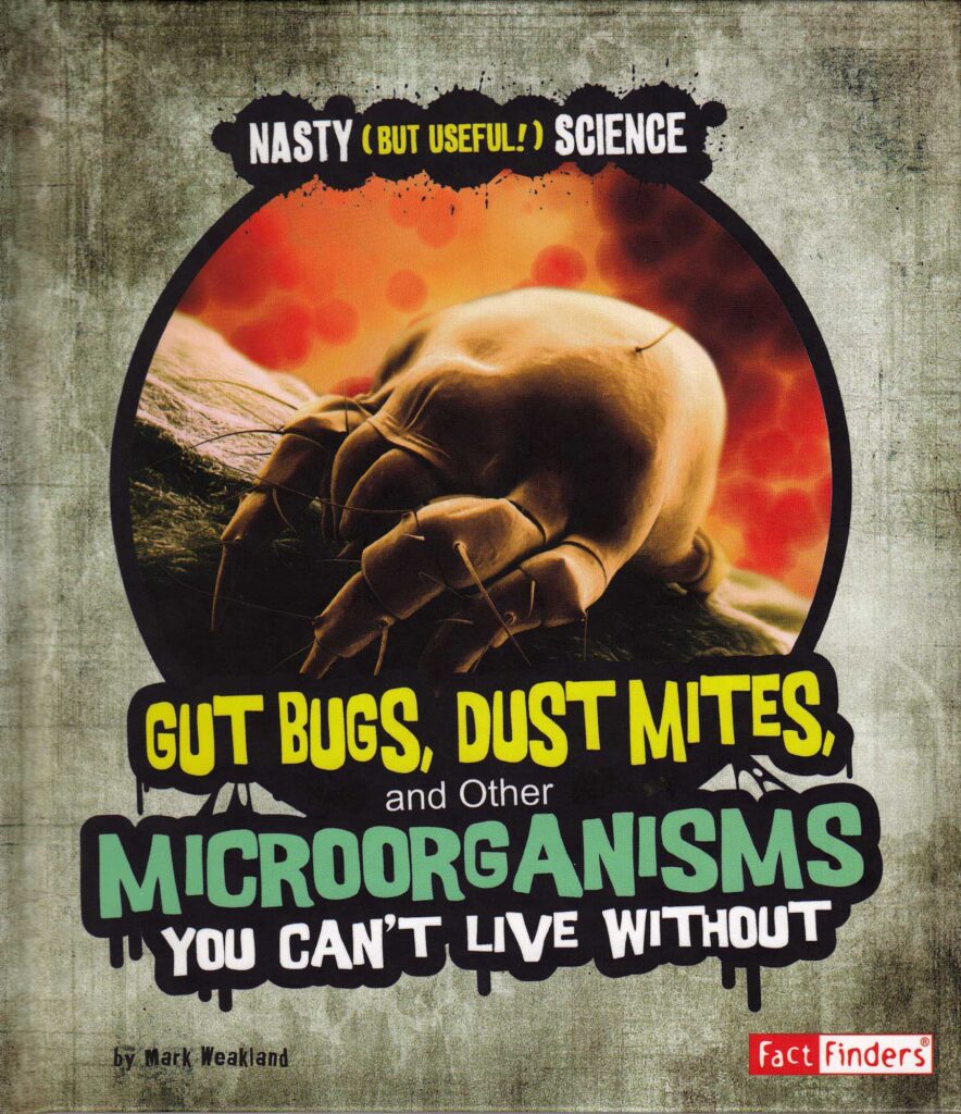 Gut bugs, dust mites, and other microorganisms you can't live without