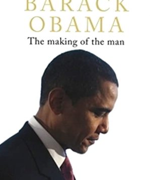 Barack Obama: the making of the man