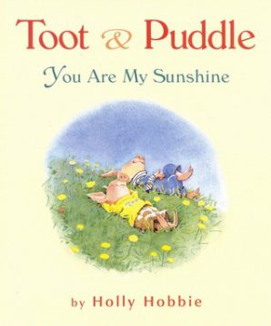 Toot and Puddle: you are my sunshine