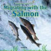 Migrating with the salmon (Animal Journeys)